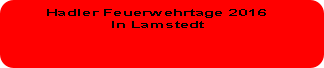 Hadler Feuerwehrtage 2016
In Lamstedt
