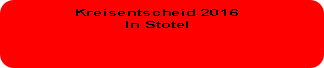 Kreisentscheid 2016 
In Stotel